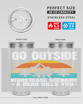 A stainless steel tumbler featuring the phrase 'Go Outside Worst Case Scenario a Bear Kills You', designed for outdoor use.