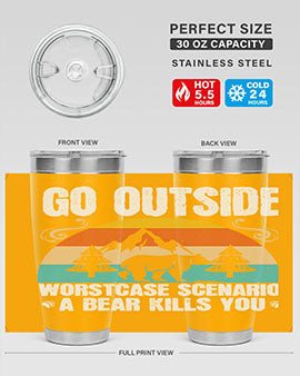 A stainless steel tumbler featuring the phrase 'Go Outside Worst Case Scenario a Bear Kills You', designed for outdoor use.