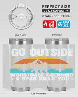 A stainless steel tumbler featuring the phrase 'Go Outside Worst Case Scenario a Bear Kills You', designed for outdoor use.