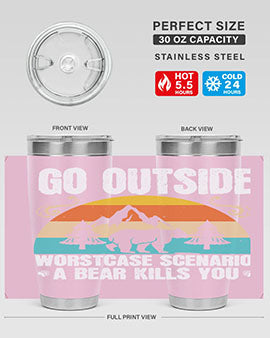 A stainless steel tumbler featuring the phrase 'Go Outside Worst Case Scenario a Bear Kills You', designed for outdoor use.