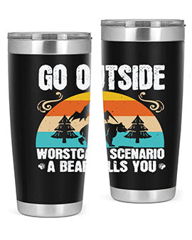 A stainless steel tumbler featuring the phrase 'Go Outside Worst Case Scenario a Bear Kills You', designed for outdoor use.
