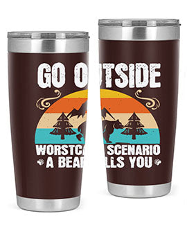 A stainless steel tumbler featuring the phrase 'Go Outside Worst Case Scenario a Bear Kills You', designed for outdoor use.
