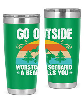 A stainless steel tumbler featuring the phrase 'Go Outside Worst Case Scenario a Bear Kills You', designed for outdoor use.