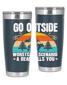 A stainless steel tumbler featuring the phrase 'Go Outside Worst Case Scenario a Bear Kills You', designed for outdoor use.