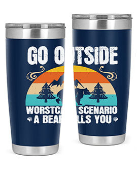 A stainless steel tumbler featuring the phrase 'Go Outside Worst Case Scenario a Bear Kills You', designed for outdoor use.