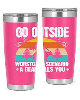 A stainless steel tumbler featuring the phrase 'Go Outside Worst Case Scenario a Bear Kills You', designed for outdoor use.