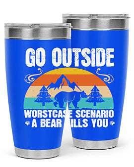 A stainless steel tumbler featuring the phrase 'Go Outside Worst Case Scenario a Bear Kills You', designed for outdoor use.