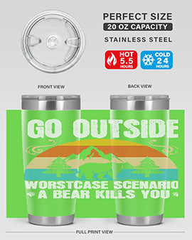 A stainless steel tumbler featuring the phrase 'Go Outside Worst Case Scenario a Bear Kills You', designed for outdoor use.