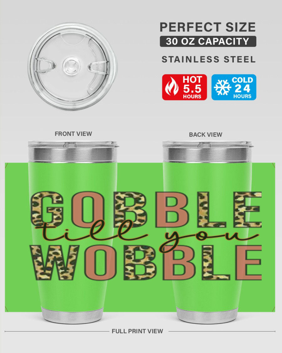 Gobble till you wobble 20oz tumbler featuring double wall vacuum stainless steel and a vibrant printed design.