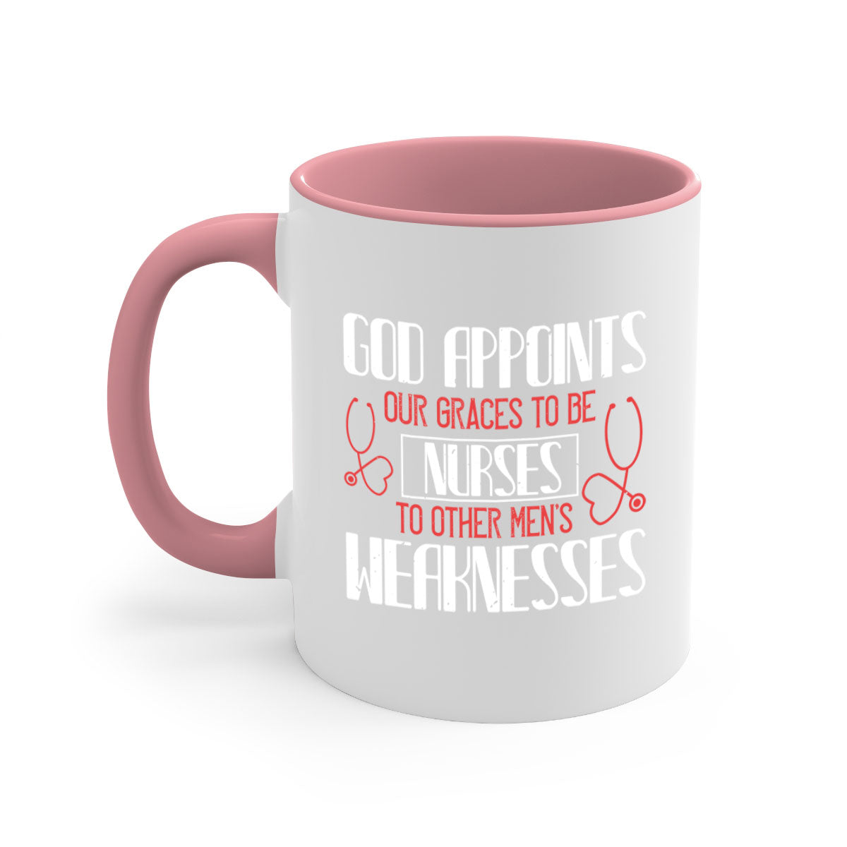 Two-tone ceramic mug with colored handle and glossy finish, featuring the text 'God appoints our graces to be NURSES to other men’s weaknesses Style'.