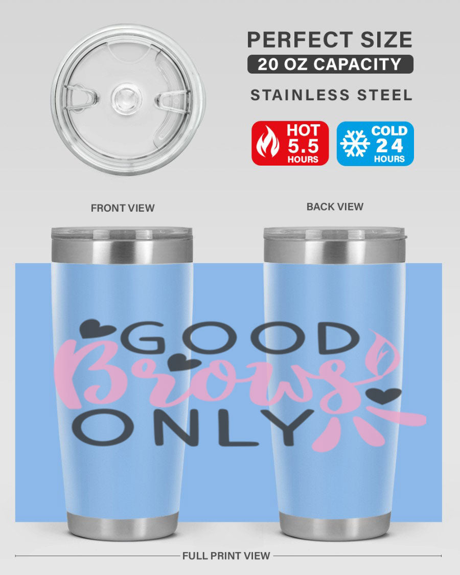 Good brows only Style 156# tumbler in stainless steel with a stylish design, perfect for hot and cold beverages.