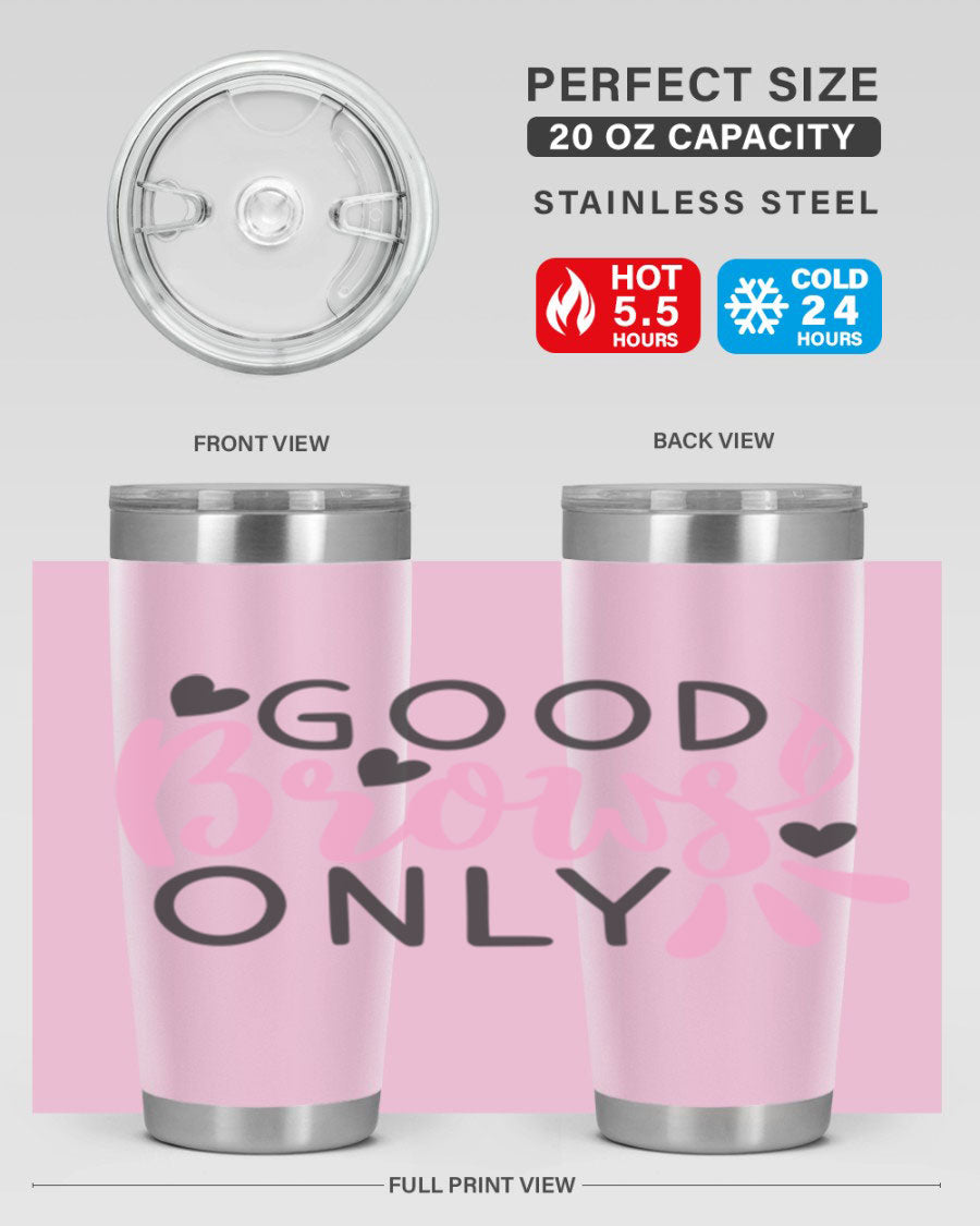 Good brows only Style 156# tumbler in stainless steel with a stylish design, perfect for hot and cold beverages.