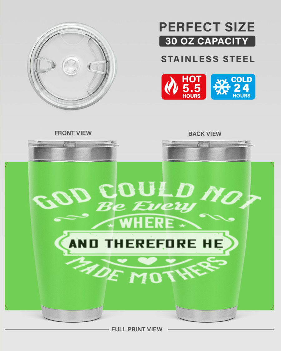 20oz and 30oz stainless steel tumbler with 'God Could Not Be Everywhere' design, featuring a drink-thru lid and copper lining.