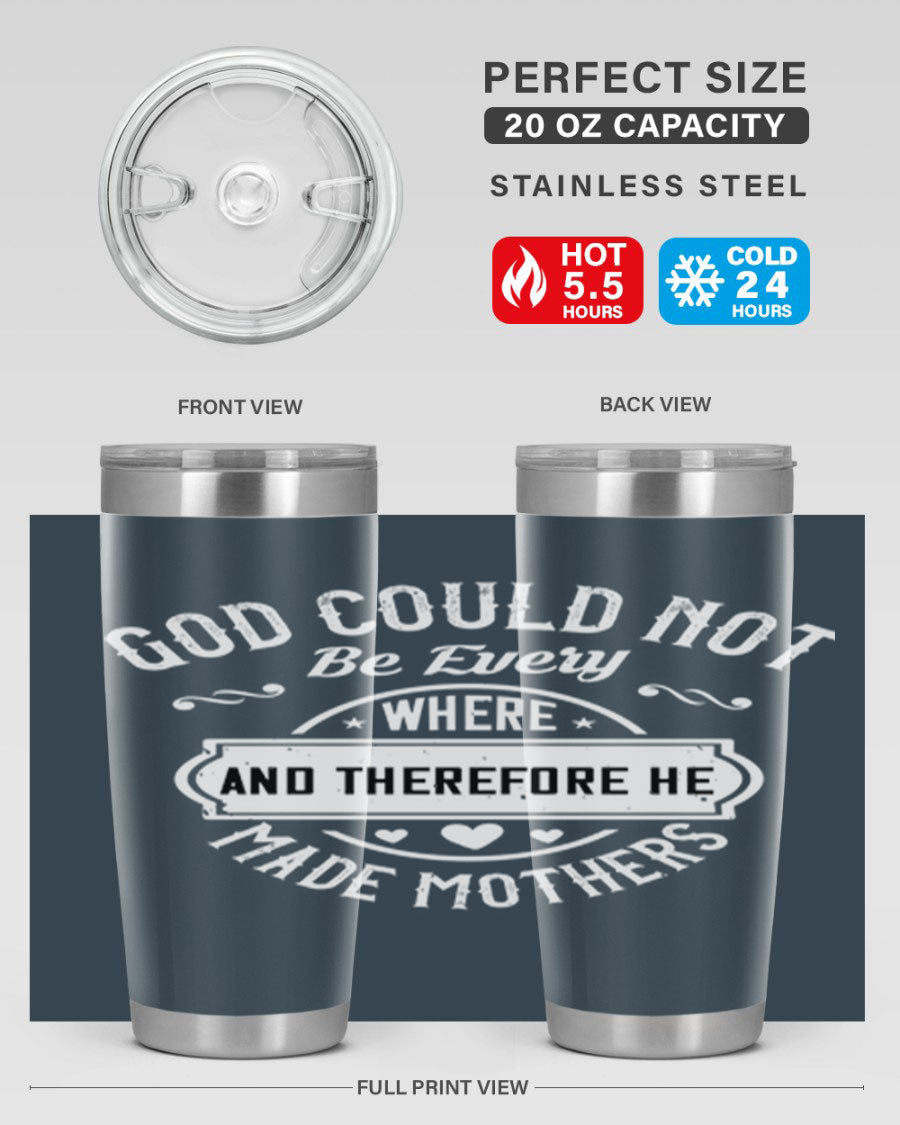 20oz and 30oz stainless steel tumbler with 'God Could Not Be Everywhere' design, featuring a drink-thru lid and copper lining.
