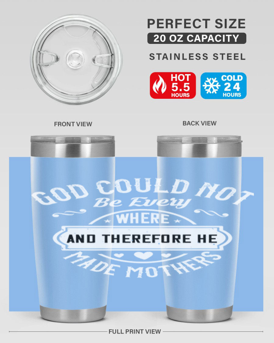 20oz and 30oz stainless steel tumbler with 'God Could Not Be Everywhere' design, featuring a drink-thru lid and copper lining.