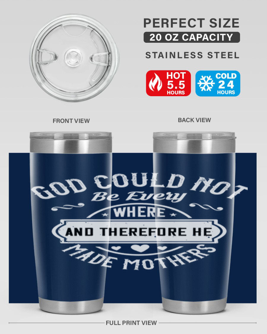 20oz and 30oz stainless steel tumbler with 'God Could Not Be Everywhere' design, featuring a drink-thru lid and copper lining.