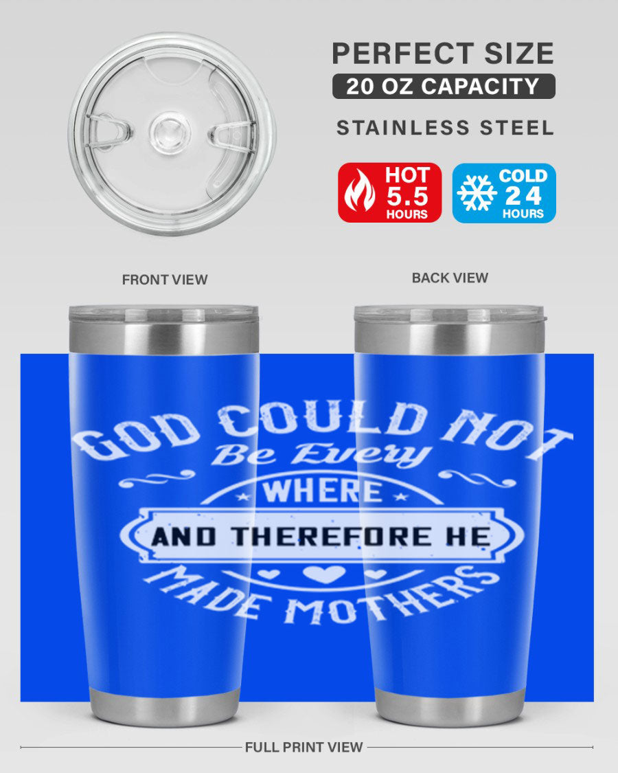 20oz and 30oz stainless steel tumbler with 'God Could Not Be Everywhere' design, featuring a drink-thru lid and copper lining.