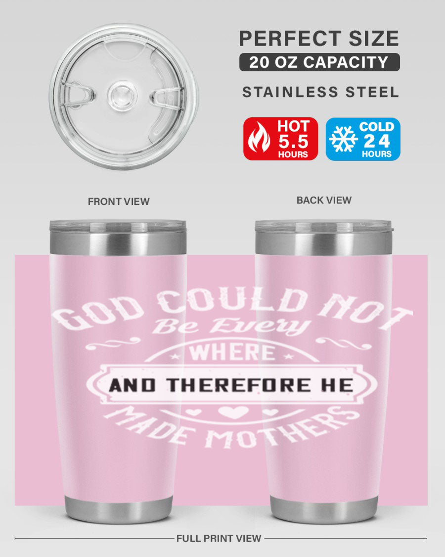 20oz and 30oz stainless steel tumbler with 'God Could Not Be Everywhere' design, featuring a drink-thru lid and copper lining.