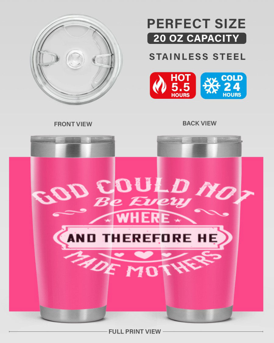 20oz and 30oz stainless steel tumbler with 'God Could Not Be Everywhere' design, featuring a drink-thru lid and copper lining.