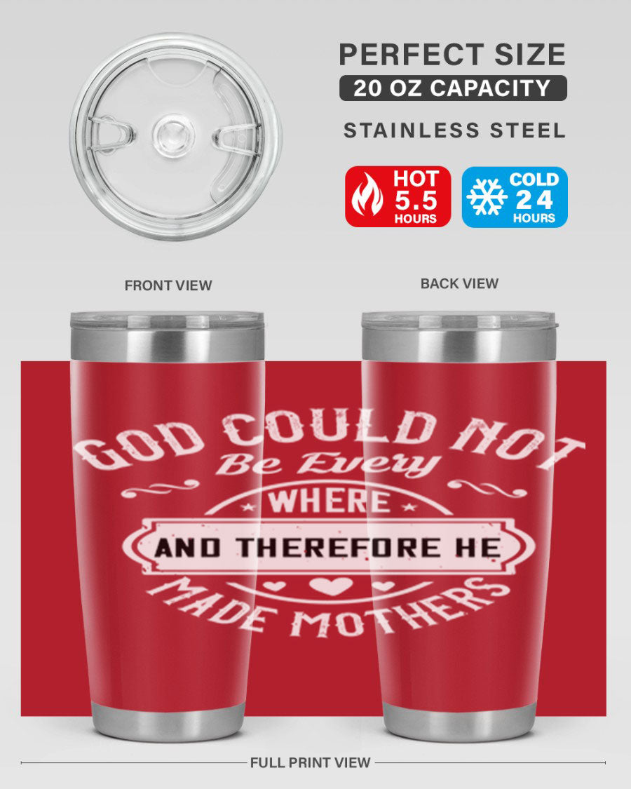 20oz and 30oz stainless steel tumbler with 'God Could Not Be Everywhere' design, featuring a drink-thru lid and copper lining.