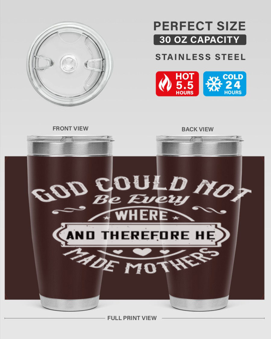 20oz and 30oz stainless steel tumbler with 'God Could Not Be Everywhere' design, featuring a drink-thru lid and copper lining.