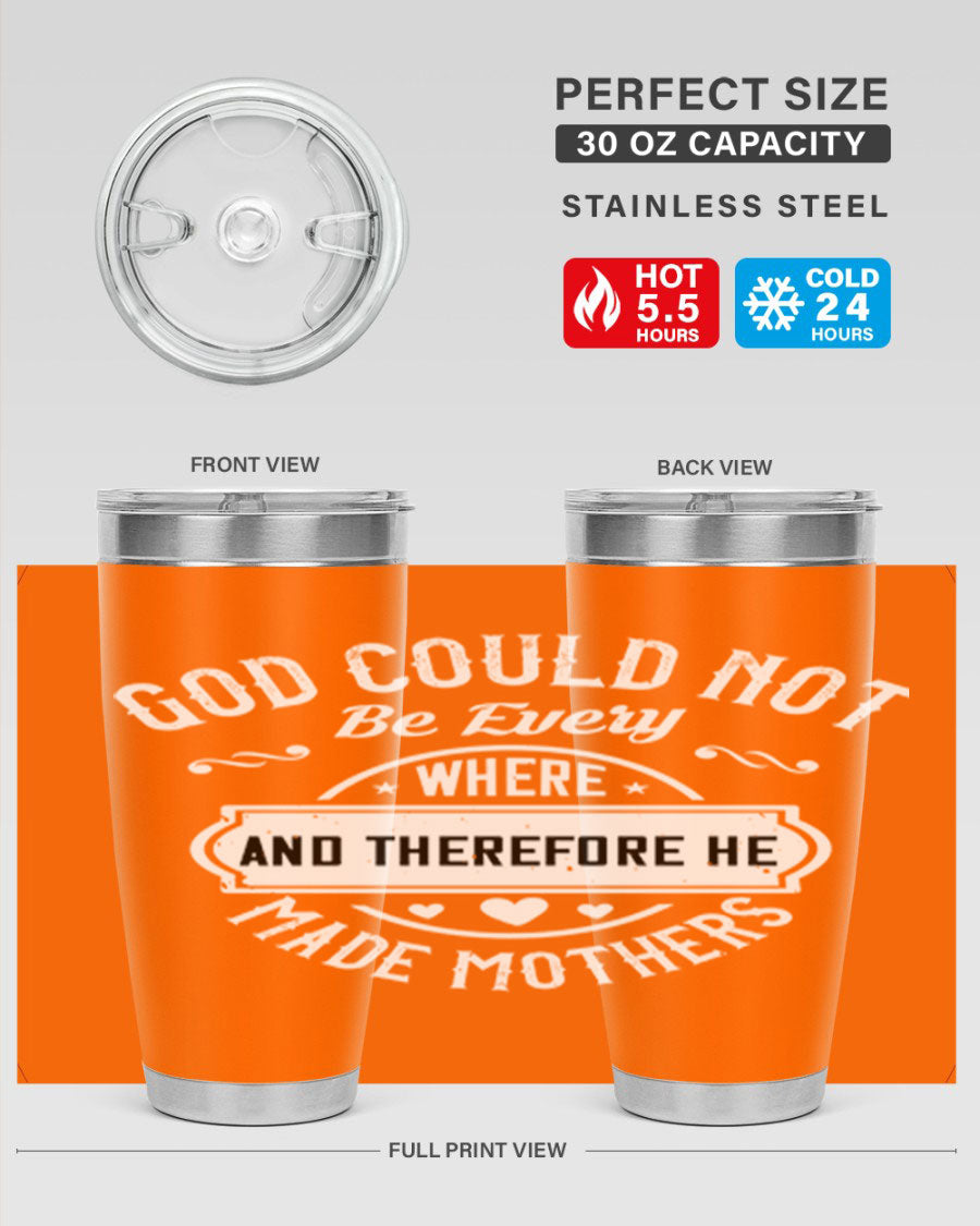 20oz and 30oz stainless steel tumbler with 'God Could Not Be Everywhere' design, featuring a drink-thru lid and copper lining.