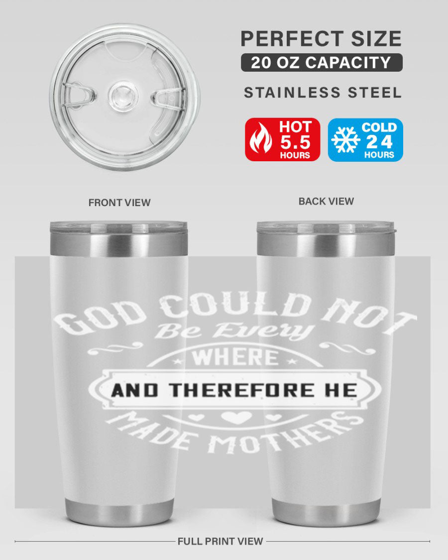 20oz and 30oz stainless steel tumbler with 'God Could Not Be Everywhere' design, featuring a drink-thru lid and copper lining.