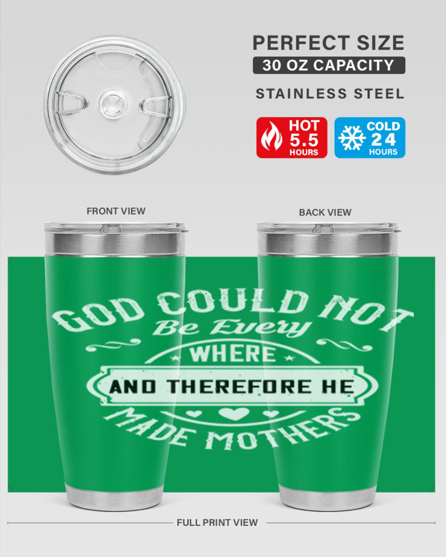 20oz and 30oz stainless steel tumbler with 'God Could Not Be Everywhere' design, featuring a drink-thru lid and copper lining.