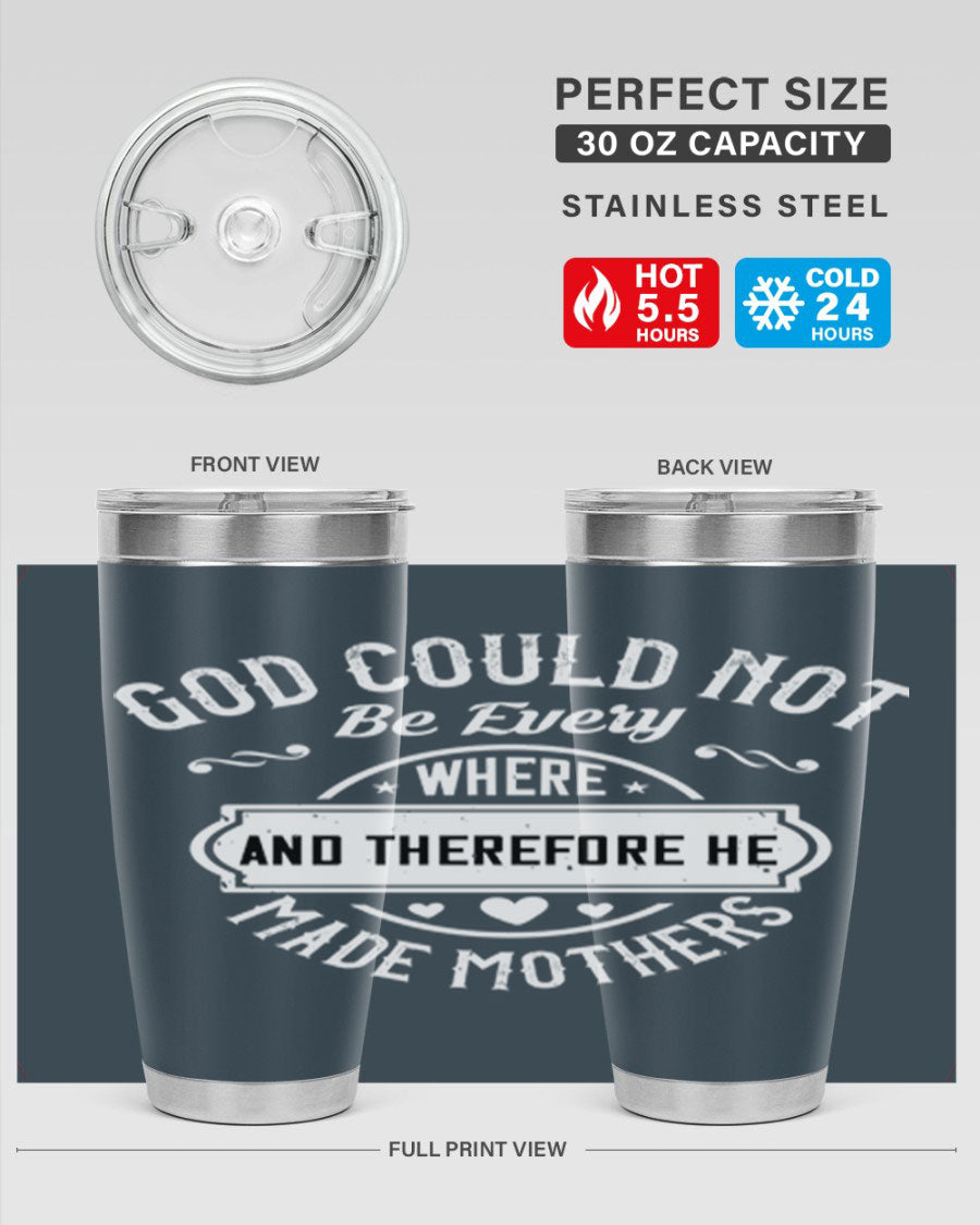 20oz and 30oz stainless steel tumbler with 'God Could Not Be Everywhere' design, featuring a drink-thru lid and copper lining.