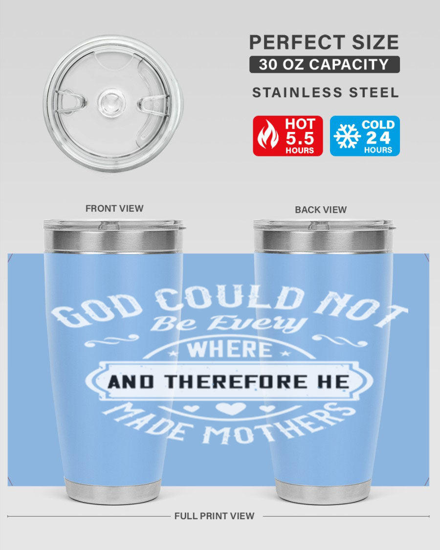 20oz and 30oz stainless steel tumbler with 'God Could Not Be Everywhere' design, featuring a drink-thru lid and copper lining.