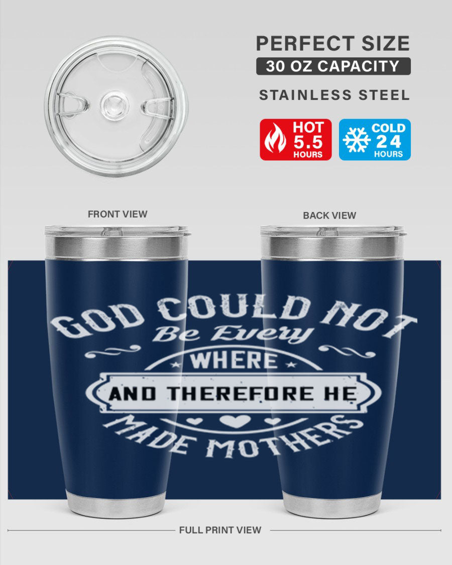20oz and 30oz stainless steel tumbler with 'God Could Not Be Everywhere' design, featuring a drink-thru lid and copper lining.