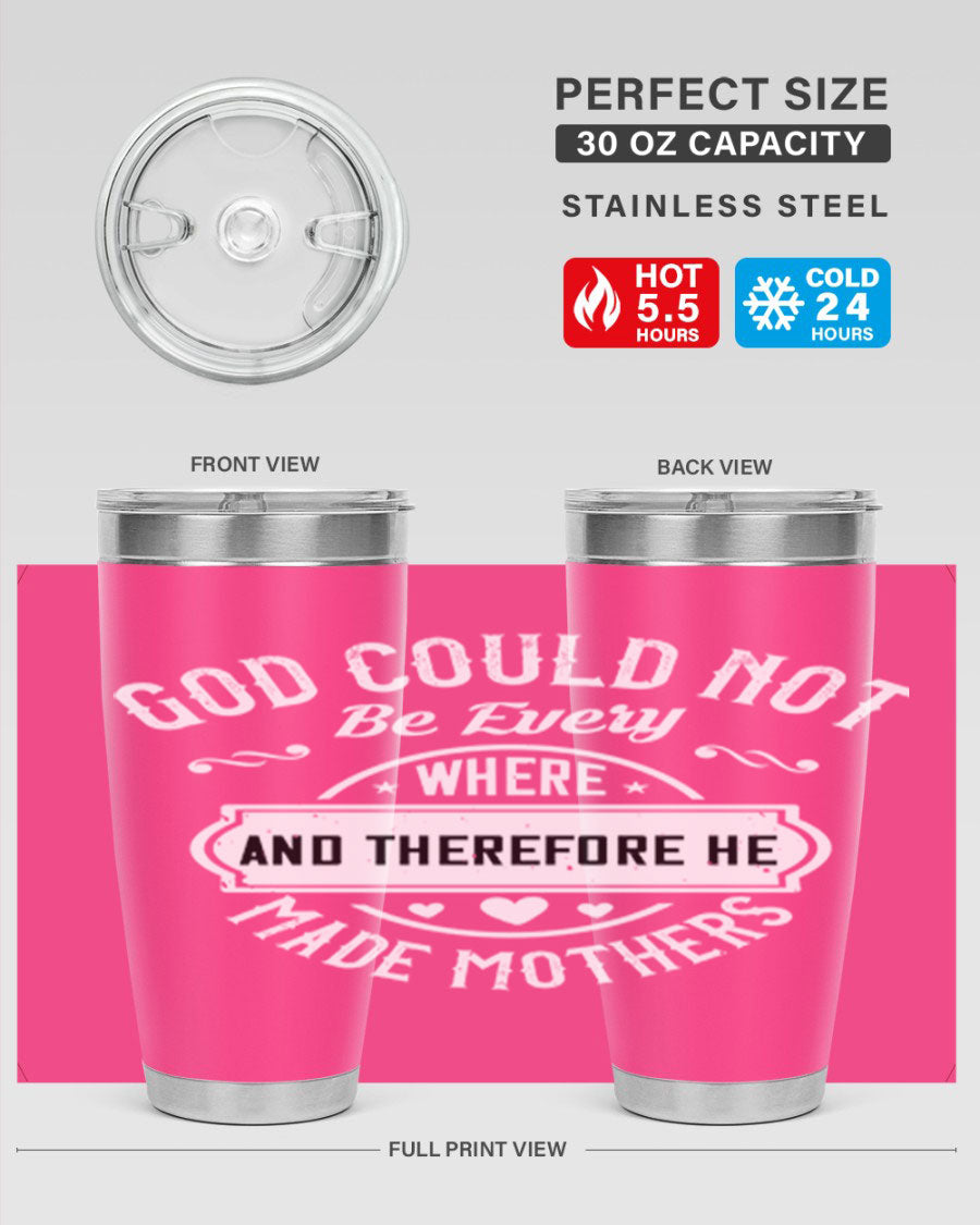 20oz and 30oz stainless steel tumbler with 'God Could Not Be Everywhere' design, featuring a drink-thru lid and copper lining.