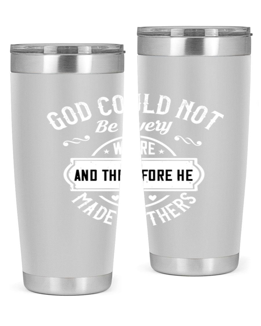 20oz and 30oz stainless steel tumbler with 'God Could Not Be Everywhere' design, featuring a drink-thru lid and copper lining.