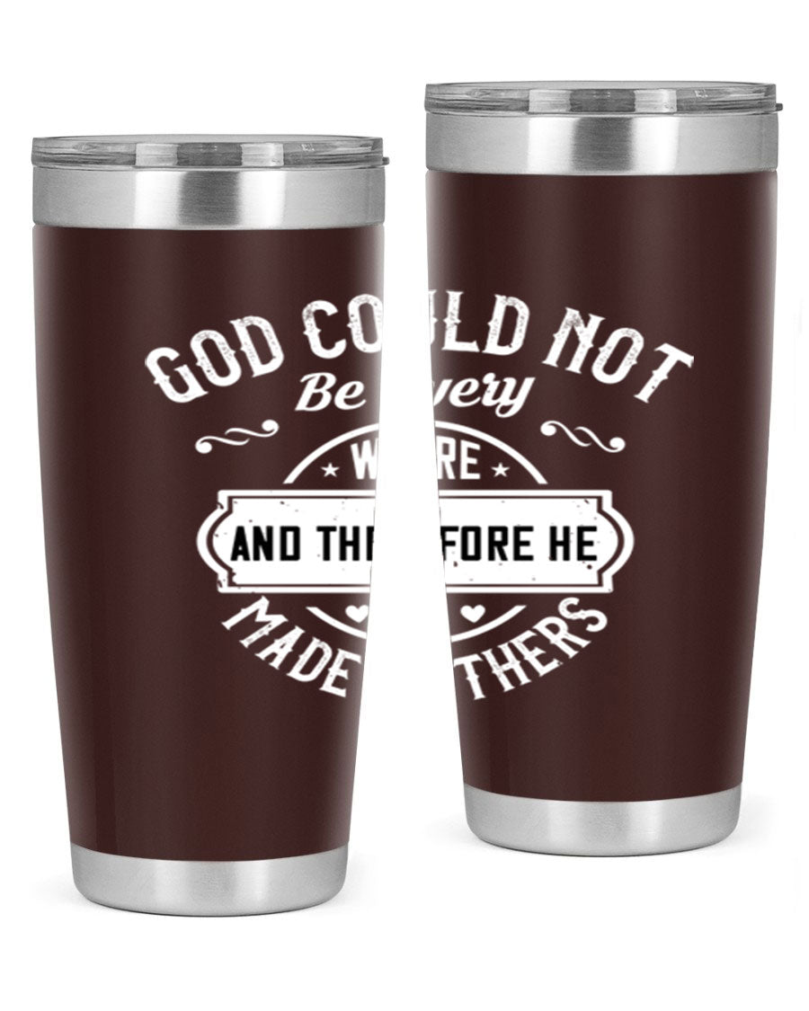 20oz and 30oz stainless steel tumbler with 'God Could Not Be Everywhere' design, featuring a drink-thru lid and copper lining.
