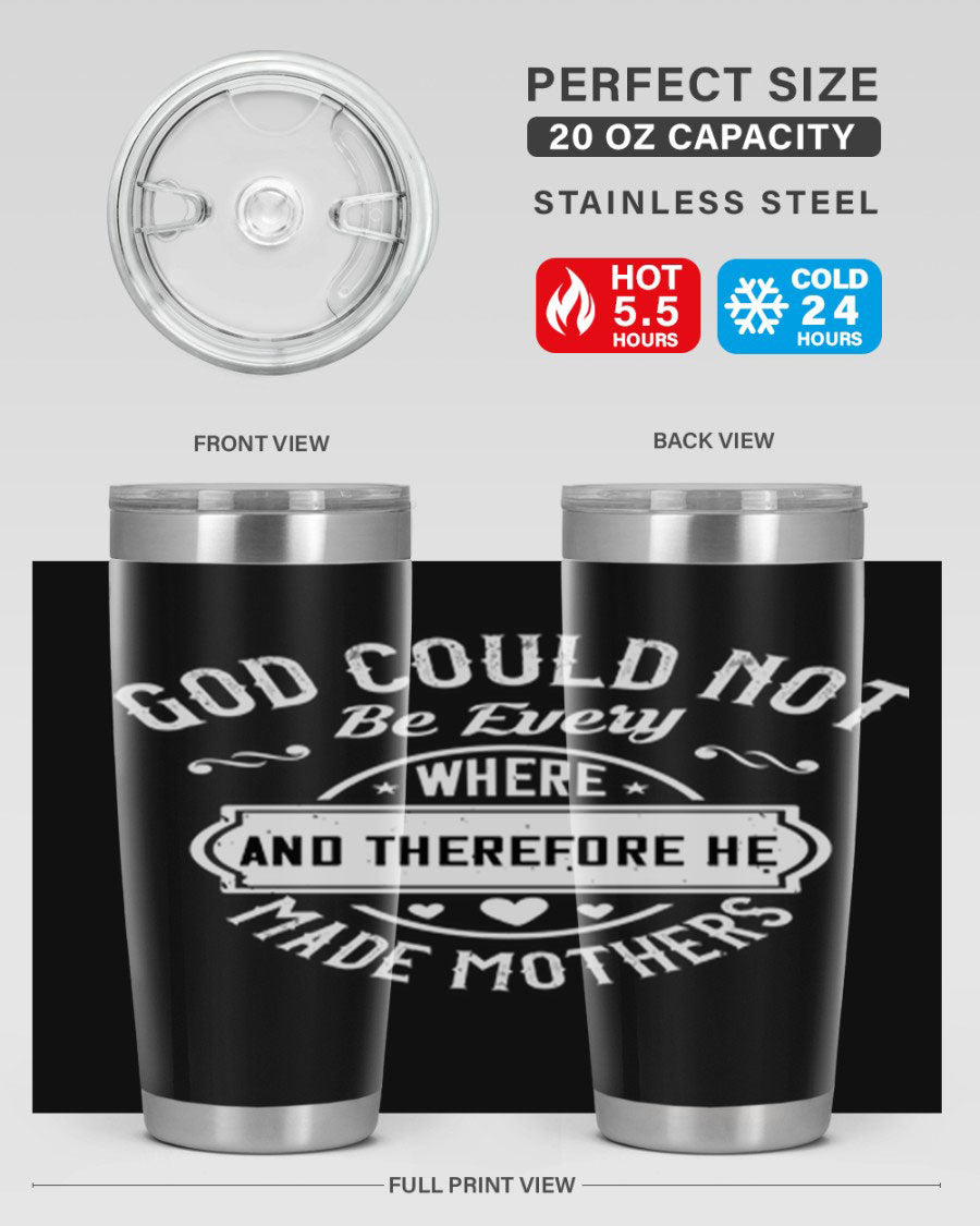 20oz and 30oz stainless steel tumbler with 'God Could Not Be Everywhere' design, featuring a drink-thru lid and copper lining.