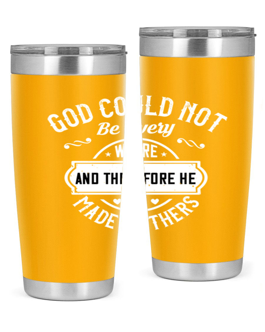 20oz and 30oz stainless steel tumbler with 'God Could Not Be Everywhere' design, featuring a drink-thru lid and copper lining.
