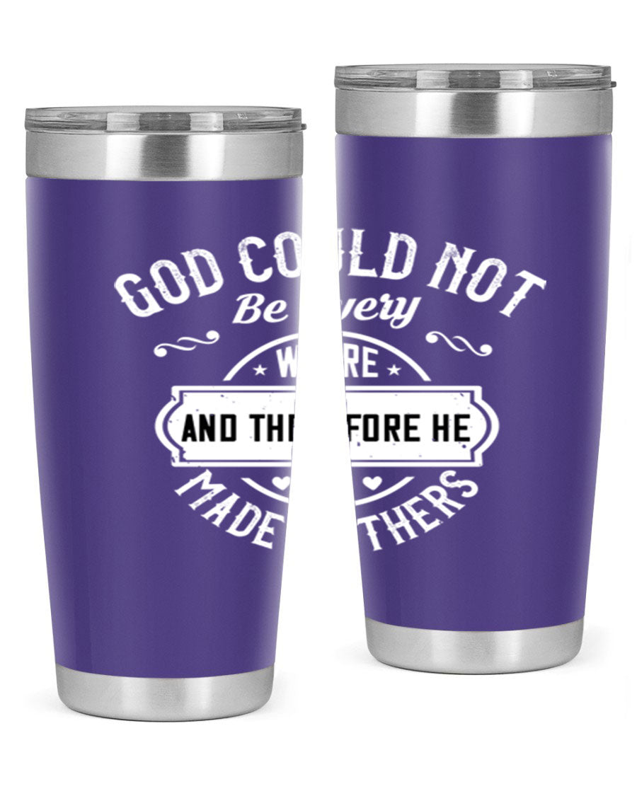20oz and 30oz stainless steel tumbler with 'God Could Not Be Everywhere' design, featuring a drink-thru lid and copper lining.