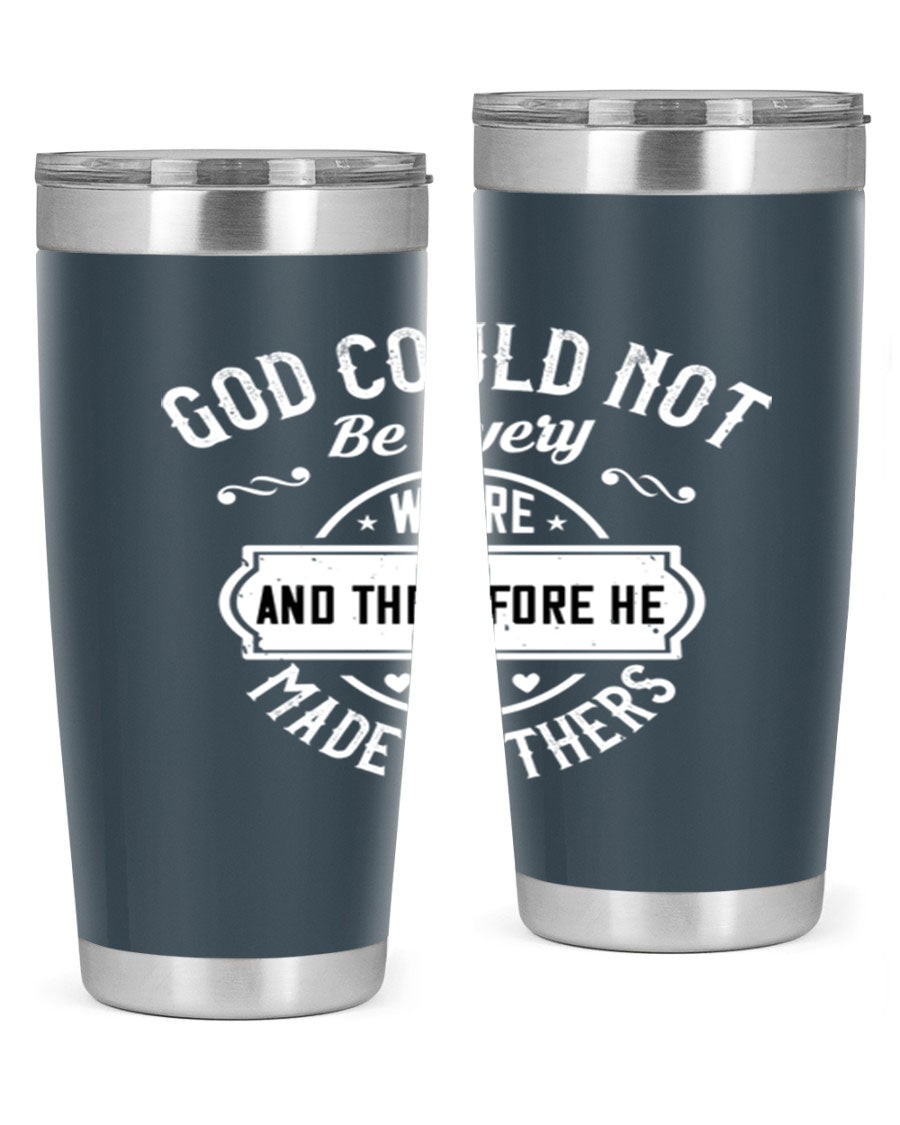 20oz and 30oz stainless steel tumbler with 'God Could Not Be Everywhere' design, featuring a drink-thru lid and copper lining.