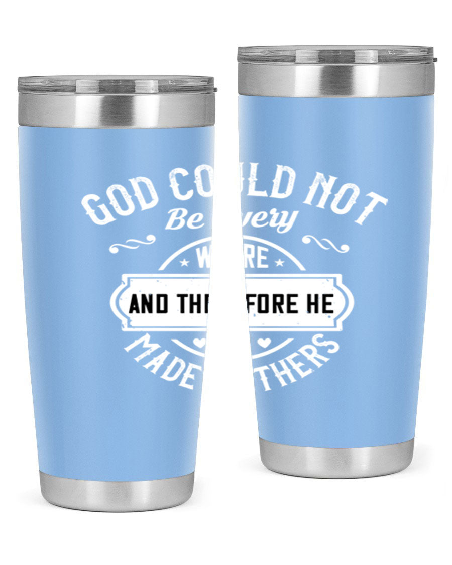 20oz and 30oz stainless steel tumbler with 'God Could Not Be Everywhere' design, featuring a drink-thru lid and copper lining.