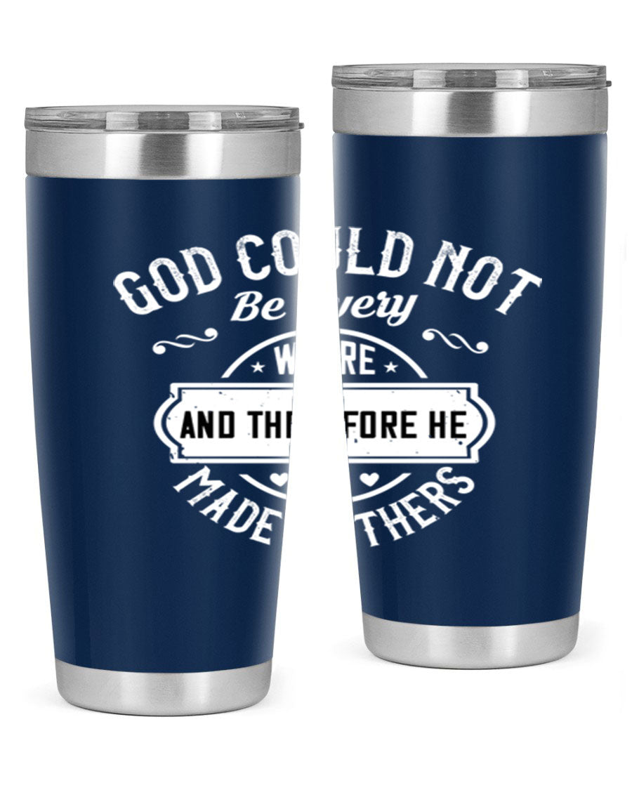 20oz and 30oz stainless steel tumbler with 'God Could Not Be Everywhere' design, featuring a drink-thru lid and copper lining.