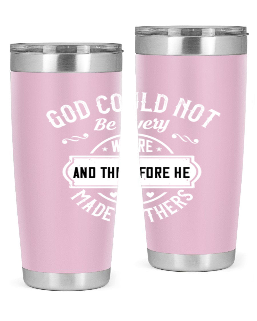 20oz and 30oz stainless steel tumbler with 'God Could Not Be Everywhere' design, featuring a drink-thru lid and copper lining.