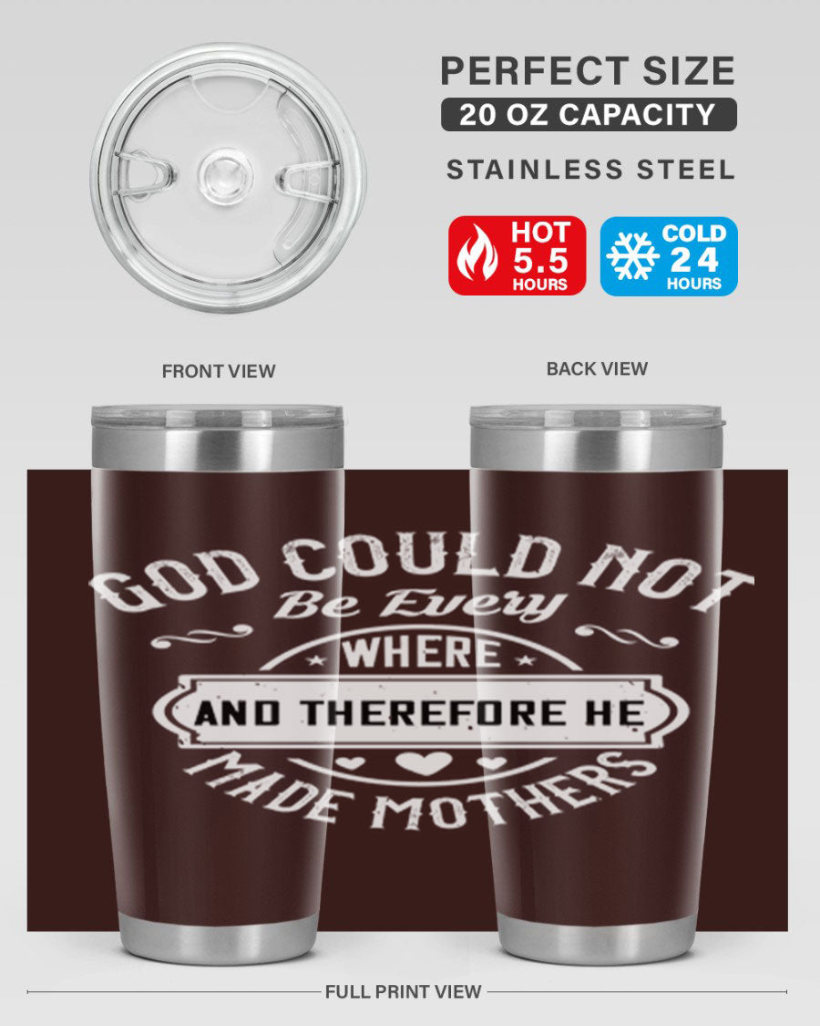 20oz and 30oz stainless steel tumbler with 'God Could Not Be Everywhere' design, featuring a drink-thru lid and copper lining.
