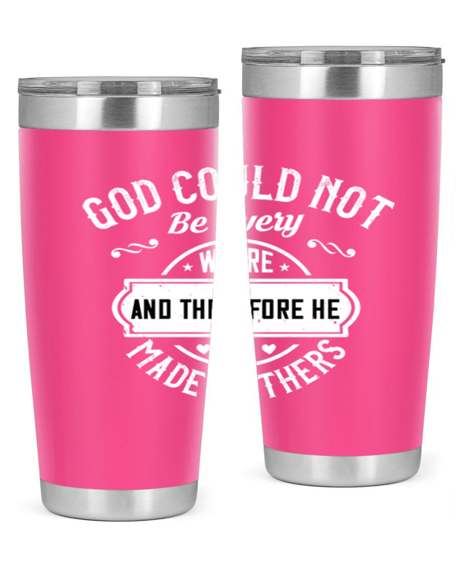 20oz and 30oz stainless steel tumbler with 'God Could Not Be Everywhere' design, featuring a drink-thru lid and copper lining.