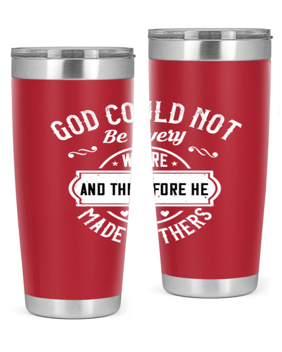 20oz and 30oz stainless steel tumbler with 'God Could Not Be Everywhere' design, featuring a drink-thru lid and copper lining.