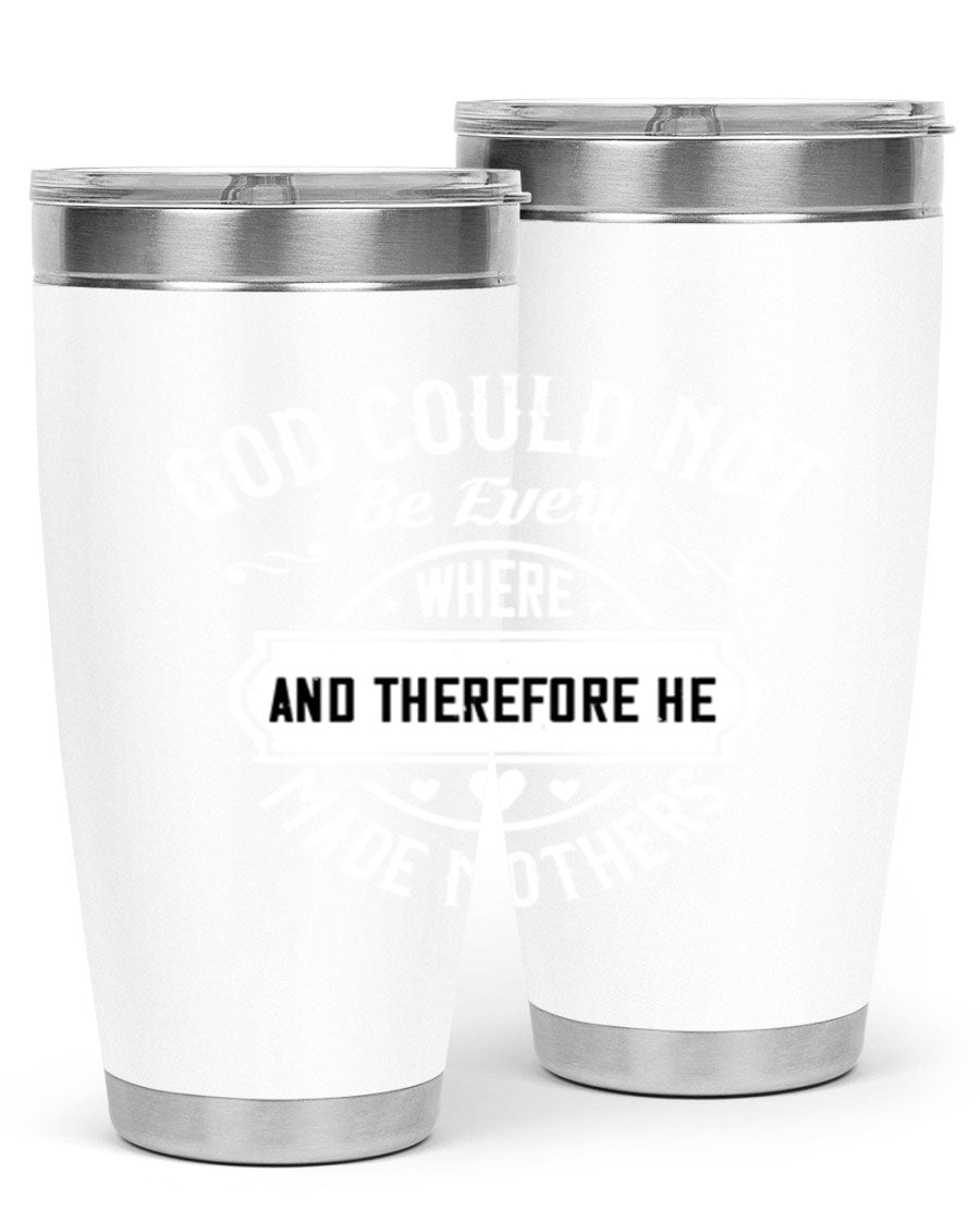 20oz and 30oz stainless steel tumbler with 'God Could Not Be Everywhere' design, featuring a drink-thru lid and copper lining.
