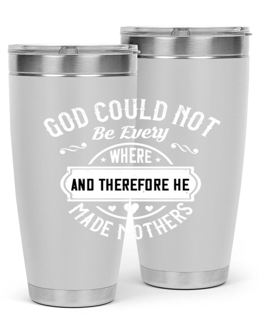 20oz and 30oz stainless steel tumbler with 'God Could Not Be Everywhere' design, featuring a drink-thru lid and copper lining.