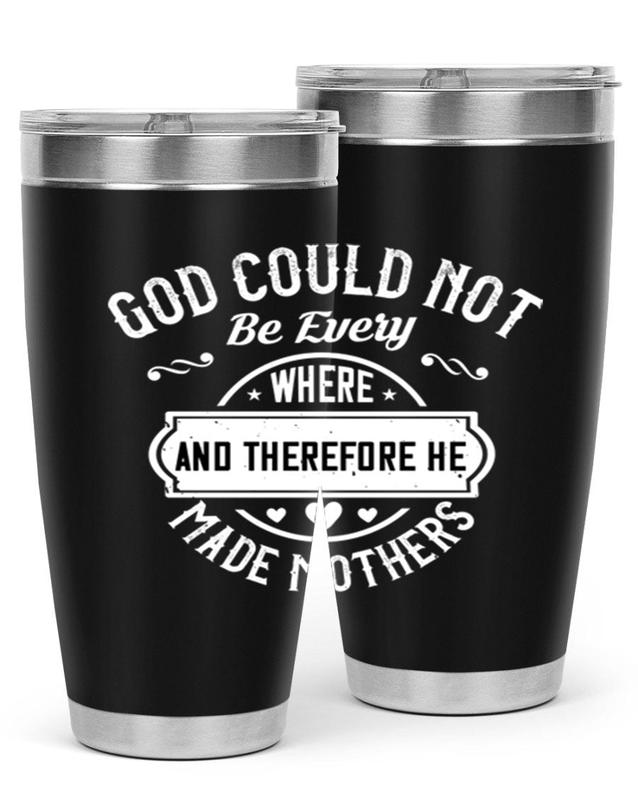 20oz and 30oz stainless steel tumbler with 'God Could Not Be Everywhere' design, featuring a drink-thru lid and copper lining.