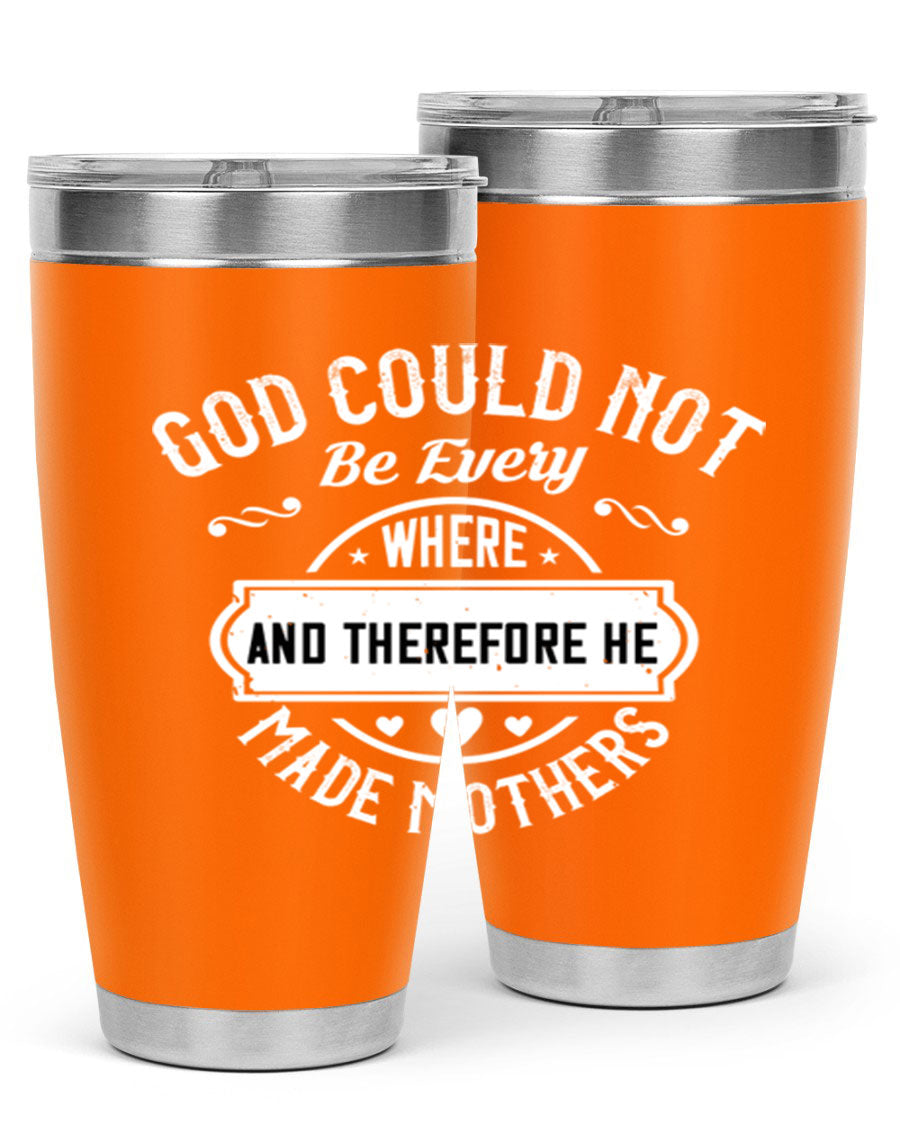 20oz and 30oz stainless steel tumbler with 'God Could Not Be Everywhere' design, featuring a drink-thru lid and copper lining.