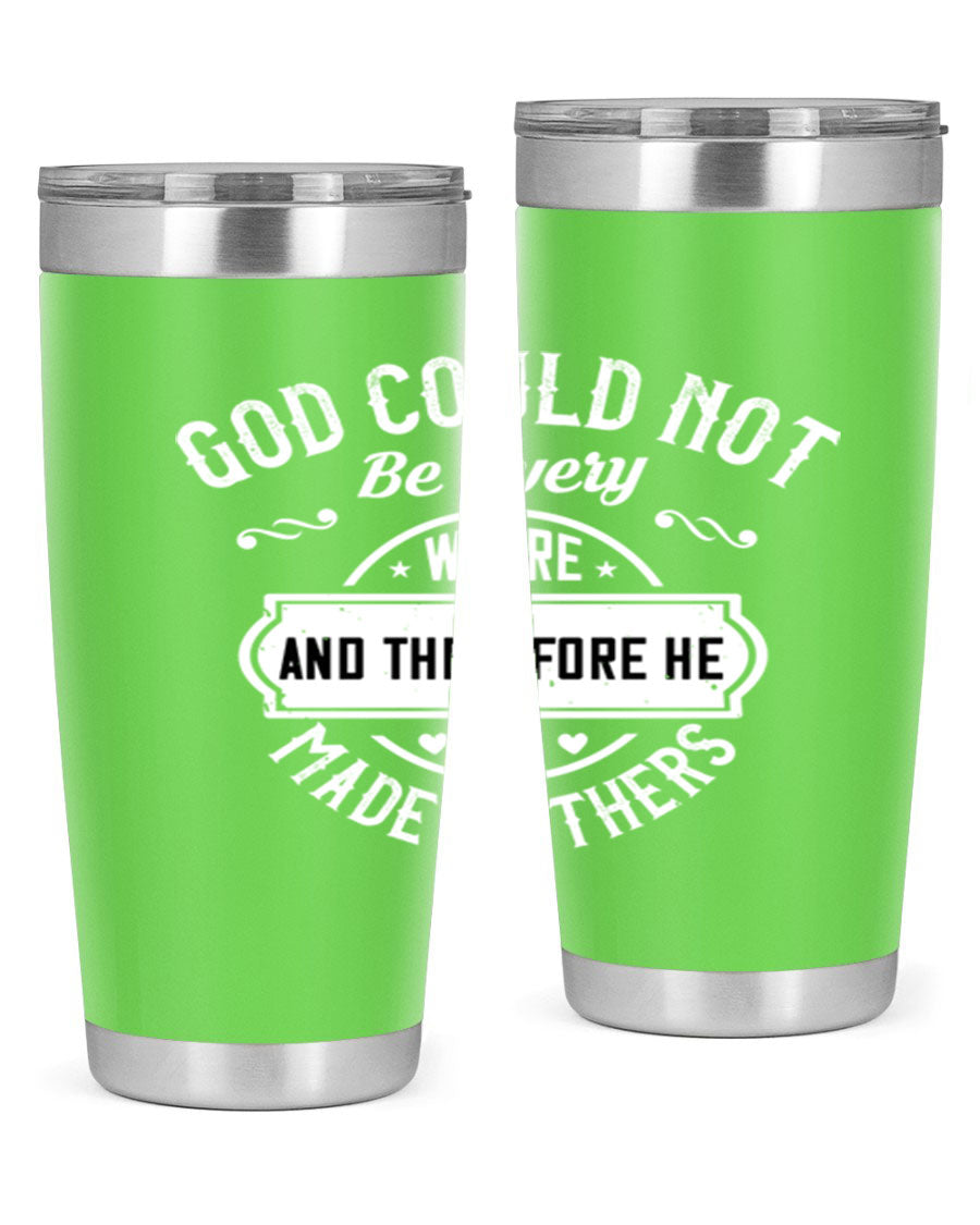 20oz and 30oz stainless steel tumbler with 'God Could Not Be Everywhere' design, featuring a drink-thru lid and copper lining.