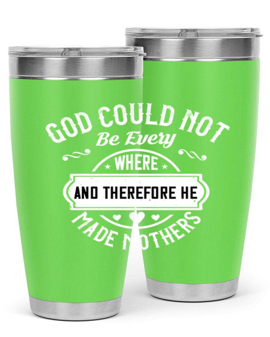 20oz and 30oz stainless steel tumbler with 'God Could Not Be Everywhere' design, featuring a drink-thru lid and copper lining.